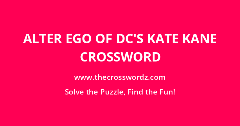 Alter ego of DC’s Kate Kane crossword