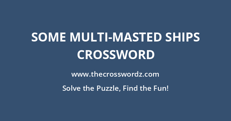 Some multi-masted ships crossword