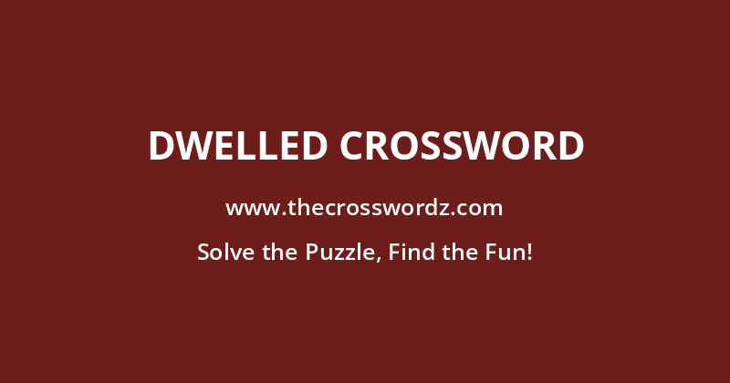 Dwelled crossword