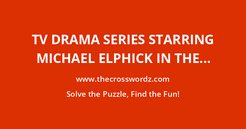 TV drama series starring Michael Elphick in the title role crossword