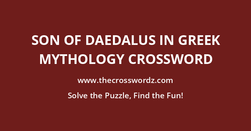 Son of Daedalus in Greek mythology crossword