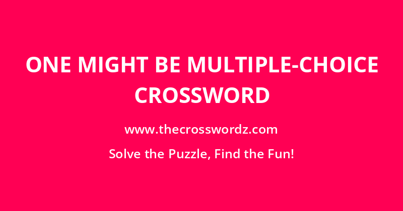 One might be multiple-choice crossword