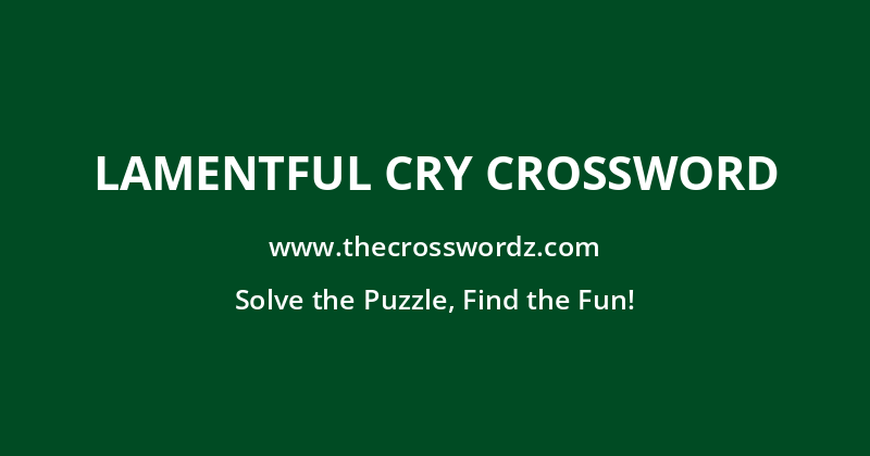 Lamentful cry crossword