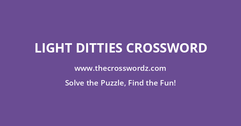 Light ditties crossword