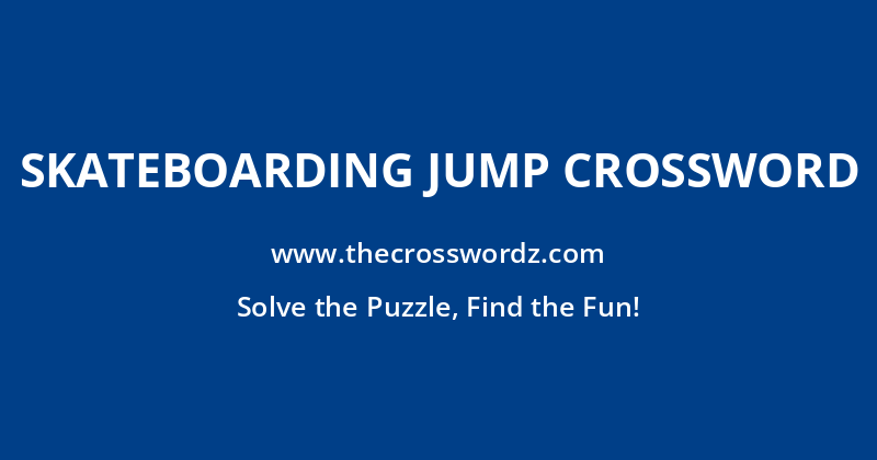 Skateboarding jump crossword