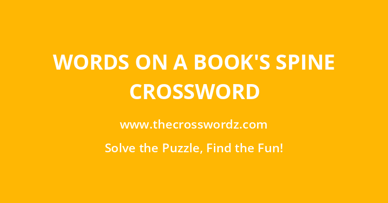 Words on a book’s spine crossword