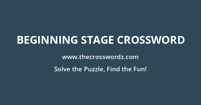 Beginning stage crossword