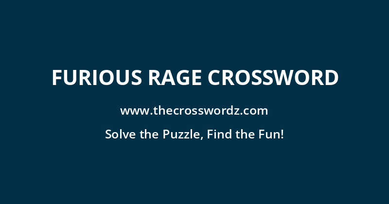 Furious rage crossword