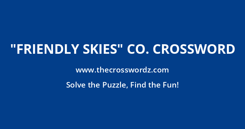 “Friendly skies” co. crossword