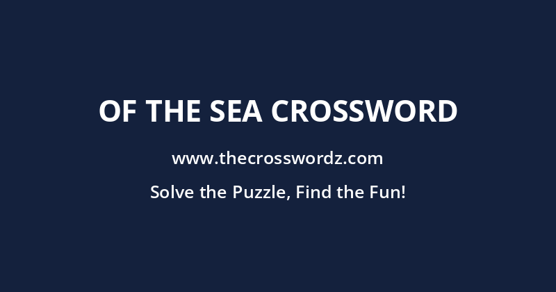 Of the sea crossword