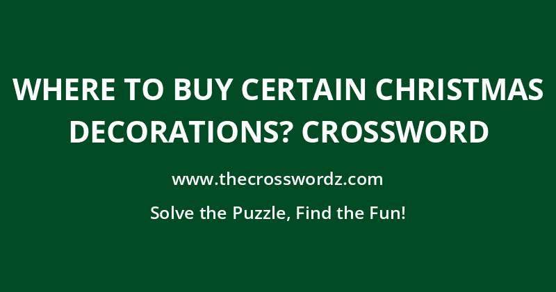 Where to buy certain Christmas decorations? crossword