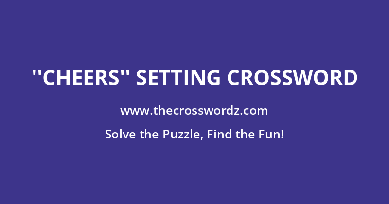 ”Cheers” setting crossword