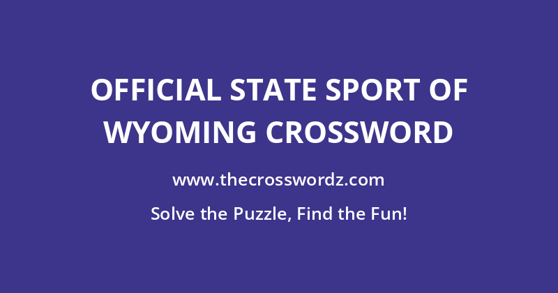 Official state sport of Wyoming crossword