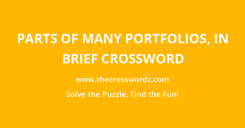 Parts of many portfolios, in brief crossword