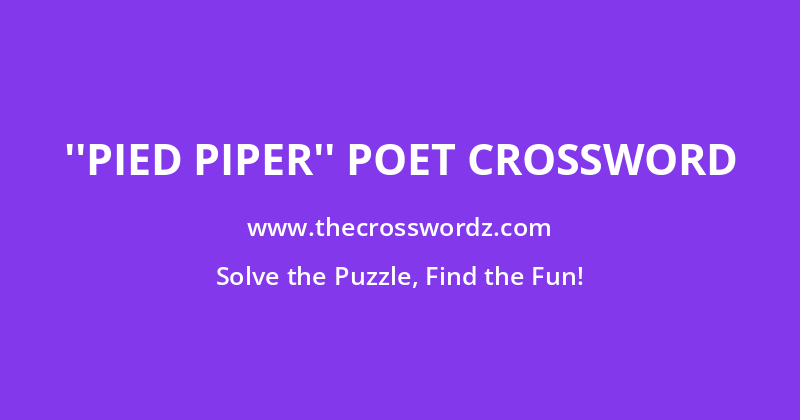 ”Pied Piper” poet crossword