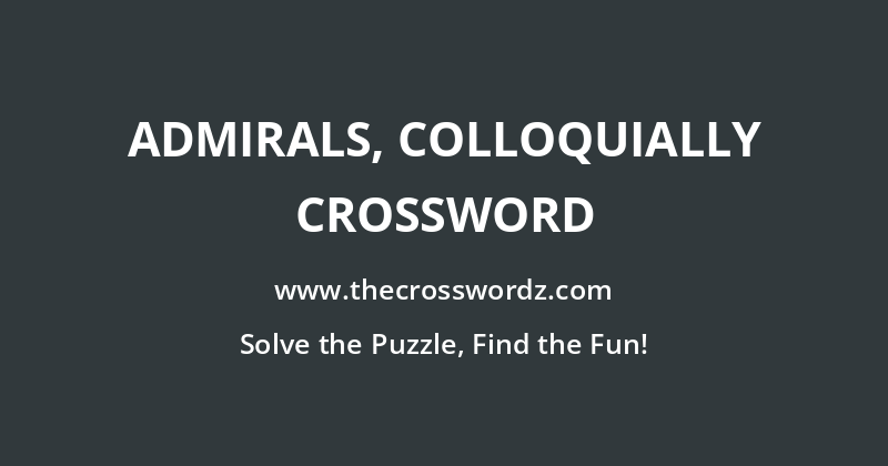 Admirals, colloquially crossword