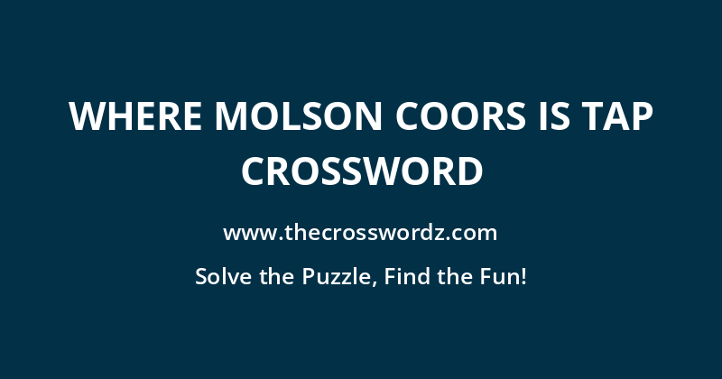 Where Molson Coors is TAP crossword