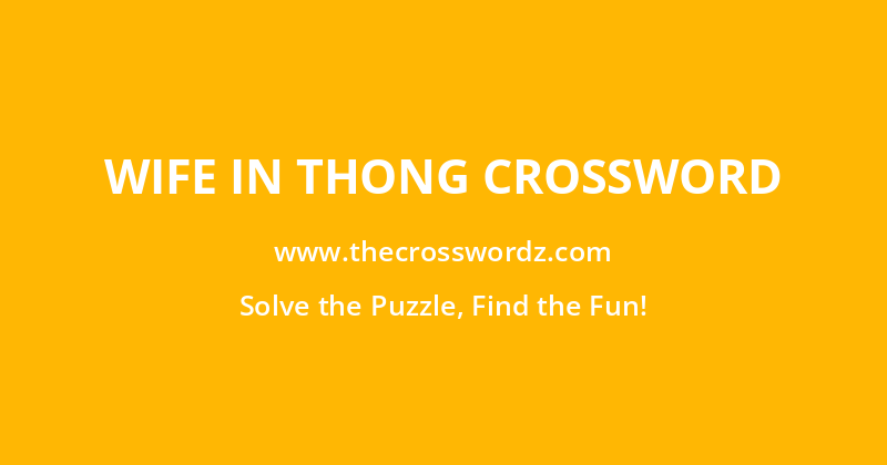 Wife in thong crossword