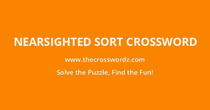 Nearsighted sort crossword