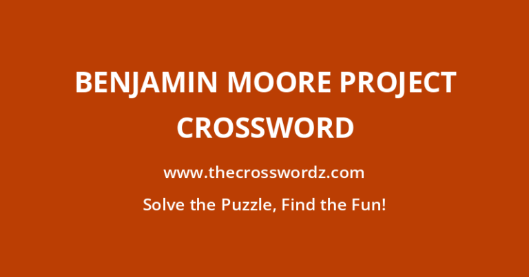 BENJAMIN MOORE PROJECT CROSSWORD