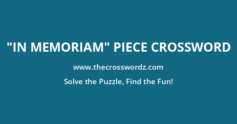 “In memoriam” piece crossword