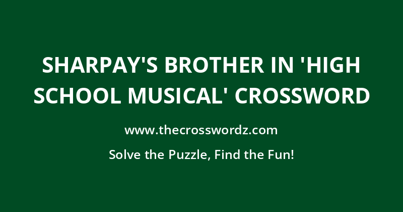 Sharpay’s brother in ‘High School Musical’ crossword