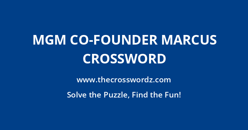 MGM co-founder Marcus crossword