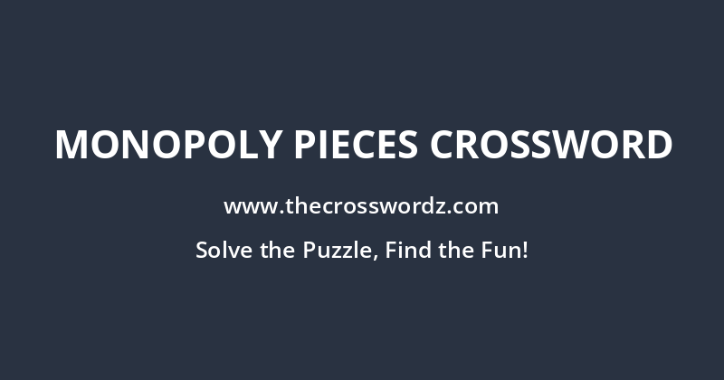 Monopoly pieces crossword