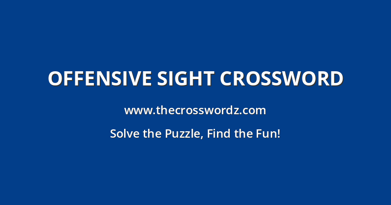 Offensive sight crossword