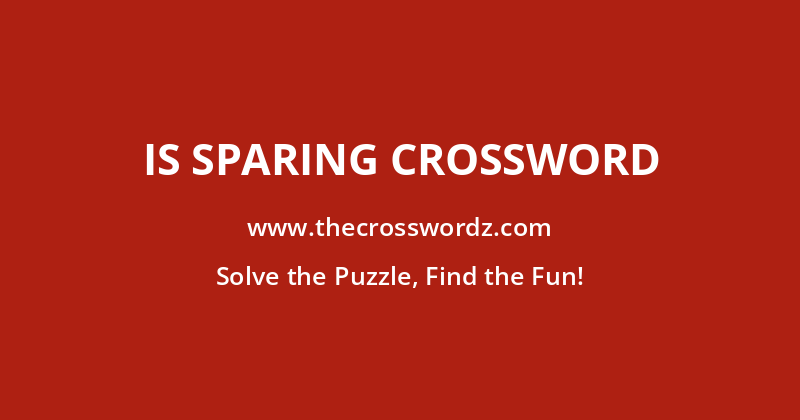 Is sparing crossword