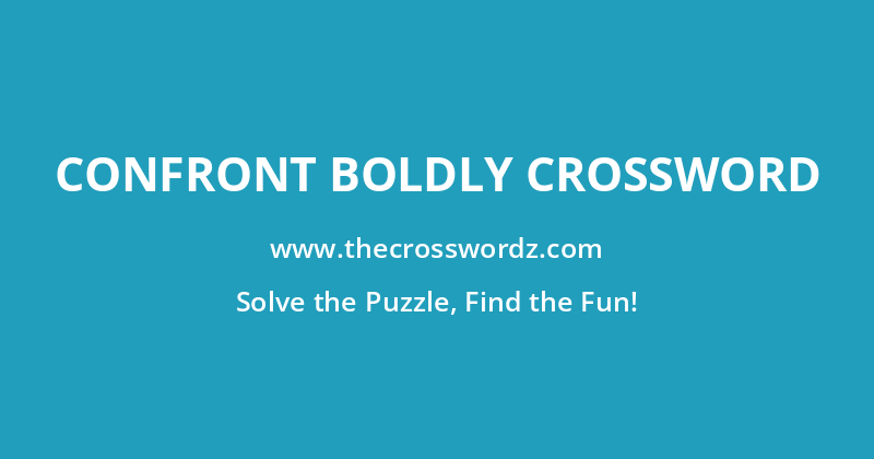 Confront boldly crossword