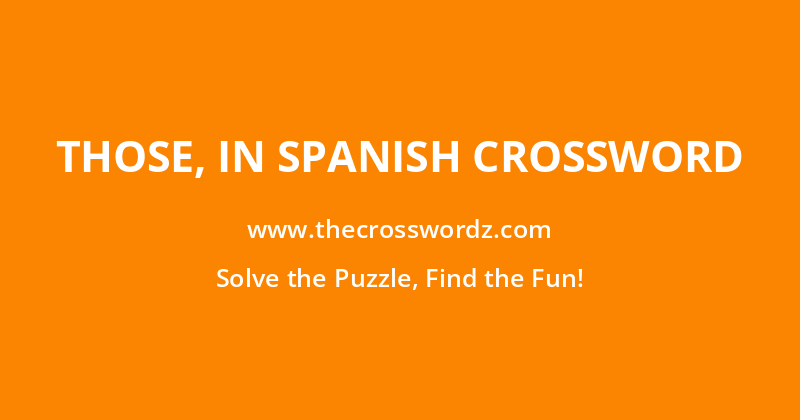 Those, in Spanish crossword
