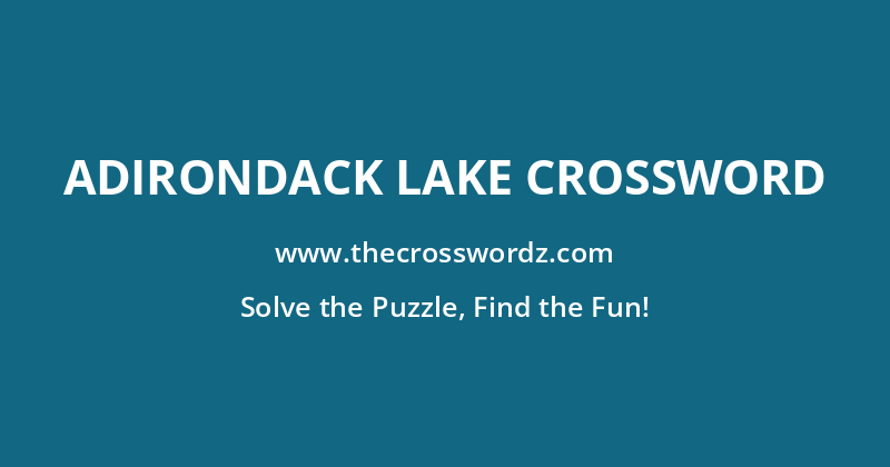Adirondack lake crossword