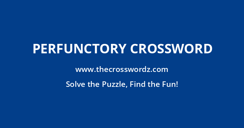 Perfunctory crossword