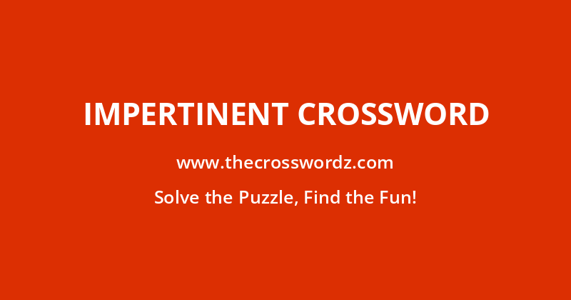Impertinent crossword