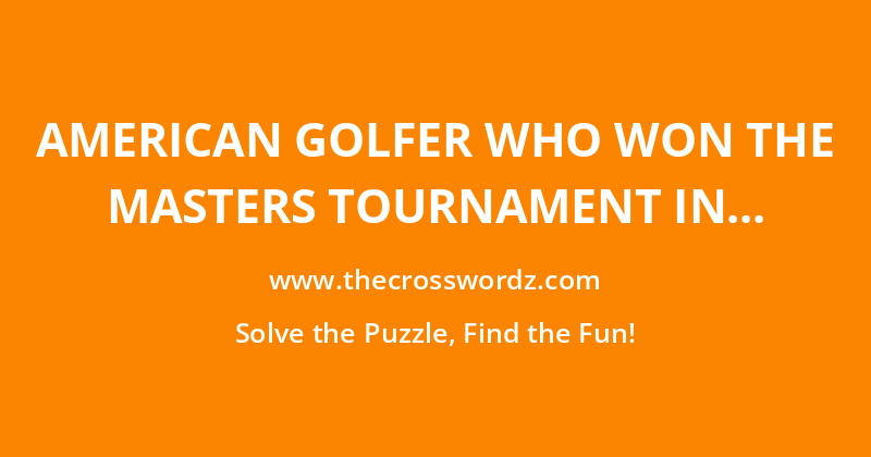American golfer who won the Masters Tournament in 1984 and 1995 crossword