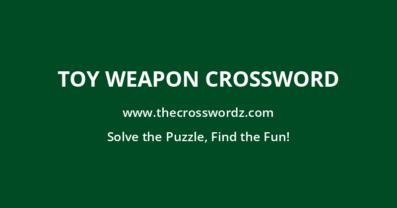 Toy weapon crossword