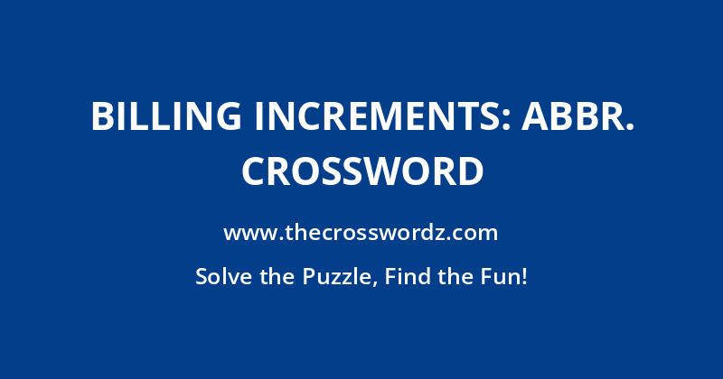 Billing increments: Abbr. crossword