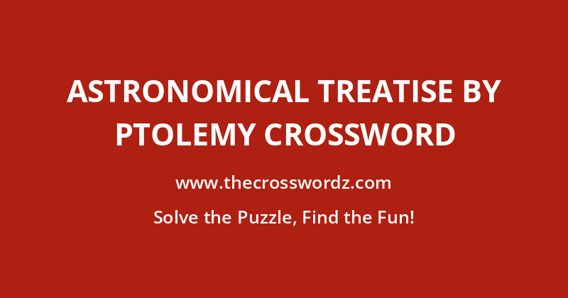 Astronomical treatise by Ptolemy crossword