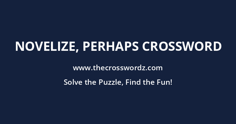 Novelize, perhaps crossword