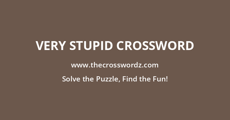 Very stupid crossword