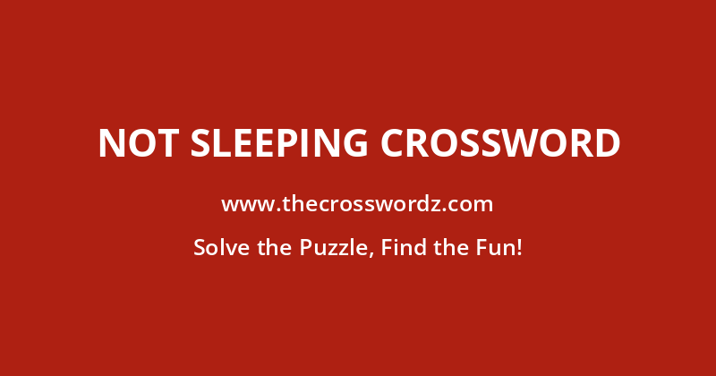 Not sleeping crossword