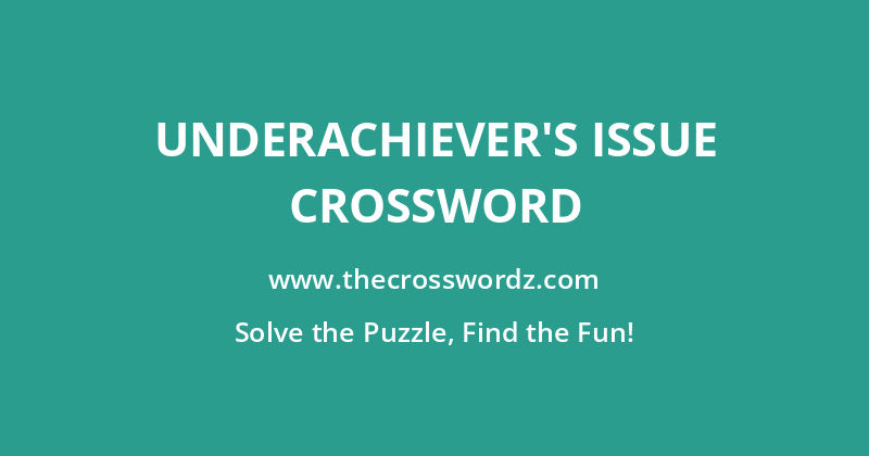 Underachiever’s issue crossword