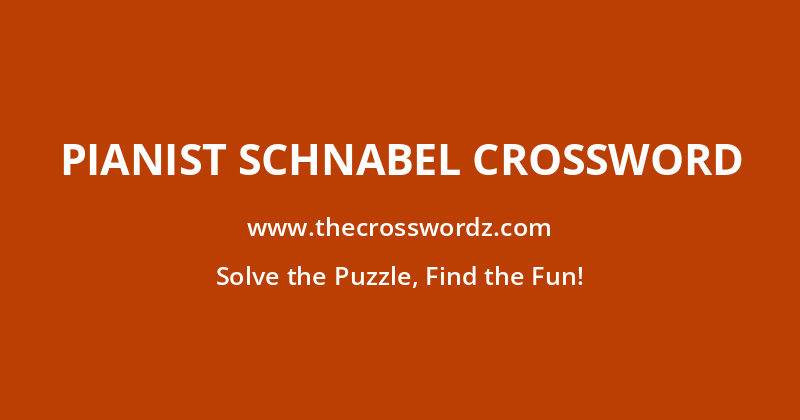 Pianist Schnabel crossword