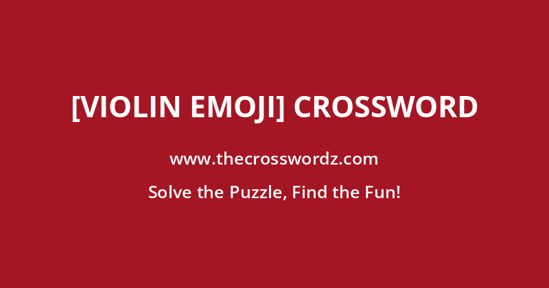 [Violin emoji] crossword