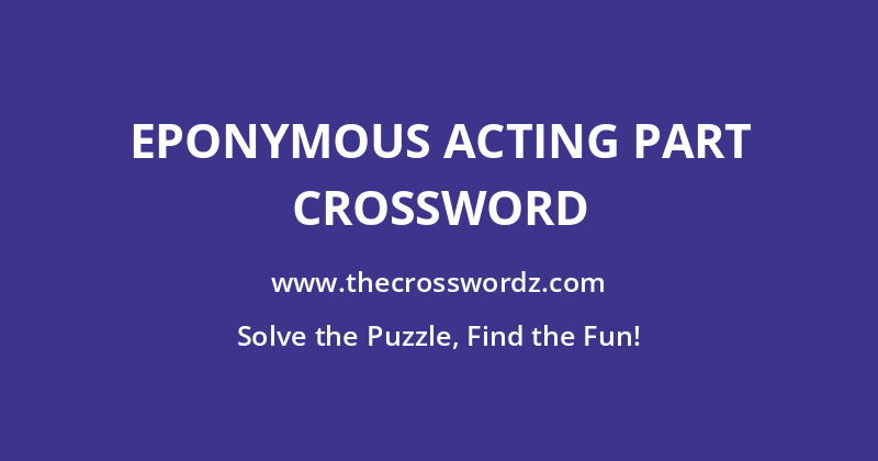 Eponymous acting part crossword