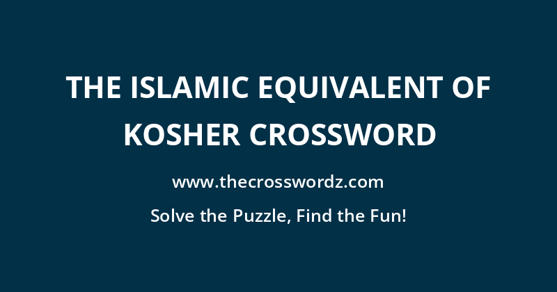 The Islamic equivalent of kosher crossword