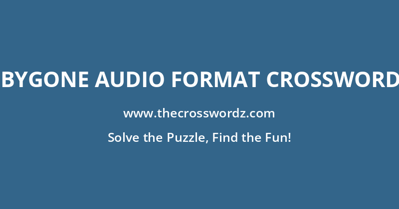 Bygone audio format crossword