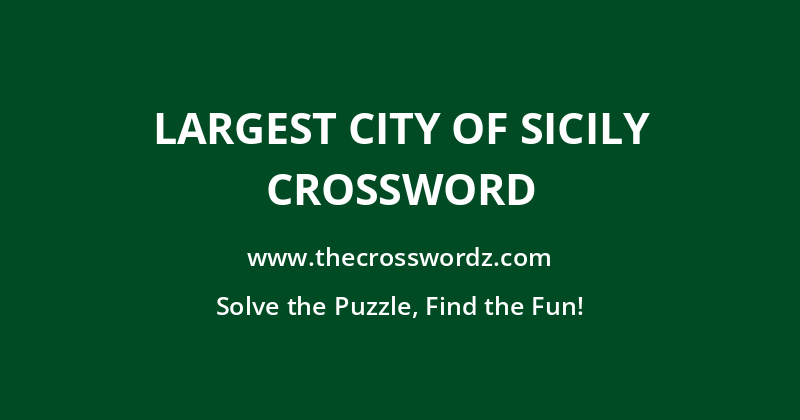 Largest city of Sicily crossword