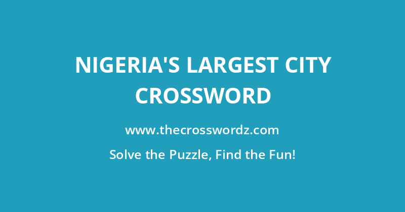 Nigeria’s largest city crossword